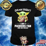 Damn Right I Am A Packers Fan Now And Forever Baby Yoda Shirt