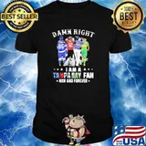 Damn Right I Am A Tampa Bay Fan Now And Forever Signature Shirt