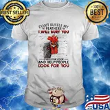 Don't Ruffle My Feathers I Will Bury You Under The Coop And Help People Look For You Rooster Shirt