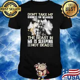 Don't Take My Kindness For Weakness The Beast In Me Is Sleeping Not Dead Veteran Shirt