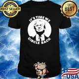 Donald trump its time we circle back shirt