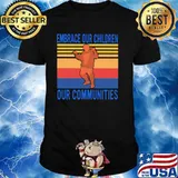 Embrace Our Children Out Communities Vintage Shirt