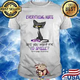 Everything Hurts And You Want Me To Smile Fibromyalgia Awareness Cat Shirt