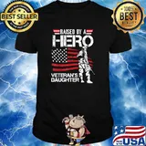 Raised By A Hero Veteran Daughter Month Of The Military American Flag Shirt