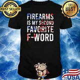 Firearms Is My Second Favorite F Word Shirt