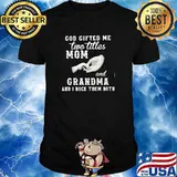 God Gifted Me Two Title Mom And Grandma And I Rock Them Both Shirt