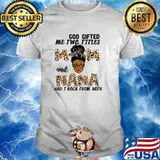 God Gifted Me Two Titles Mom And Nana And I Rock Them Both Leopard Shirt