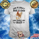 God IS Great Beer Is Good And PEople Are Crazy Chicken Shirt