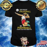 God Made Volleyball So Football Players Could Have Heros Too Jesus shirt