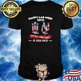 Happy lab week 2021 may all your tubes be good ones shirt