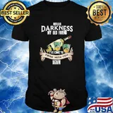 Hello Darkness My Old Friend Ive Come to Drink With Again Shirt