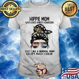 Hippie Mom Who Loves Harley Davidson Just Like A Normal Mom Except Much Cooler Shirt