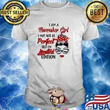 I am a November Girl I May Not Perfect But I’m Limitied Edition Shirt