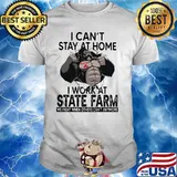 I Can’t Stay At Home I Work At State Farm We Fight When Others Cant Anymore Bigfoot Shirt