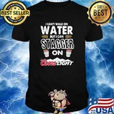 I Cant Walk On Water But I Can Stagger On Coor Light Shirt