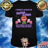 I Don’t Always Mahnamahna But When I Do Doo Doot Doo Do Doo Puppet Shirt