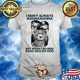 I Don’t Always Mahnamahna But When I Do Doo Doot Doo Puppet Shirt