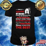I Grew Up Watching My Mother Handled The Obstacles That Life Put In Her Way Strong Because I Learned From The Best Shirt