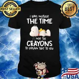 I Have Neither The Time Nor The Crayons To Explain This To You Snoopy Shirt