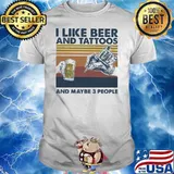 I Like Beer And Tattoos And Maybe 3 People Vintage Shirt