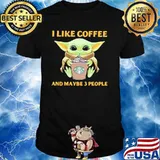 I Like Coffee And Maybe Three People Baby Yoda Starbucks Shirt