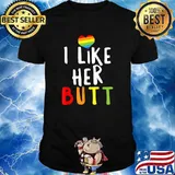 I Like Her Butt LGBT-Q Compliment Gay Pride Rainbow Color Shirt