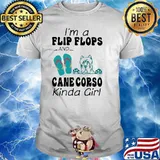 I'm A Flip Flops And Cane Corso Kinda Girl Dog Shirt