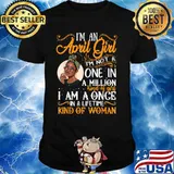 I'm An April Girl I’m Not A One In A Million I Am A Once Kind Of Woman Black Women Aries Shirt