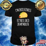 I'm Into Fitness Fit'ness Taco In My Mouth Shirt