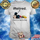 I Retired There’s A Nap For That Mickey Mouse Shirt