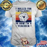 I Rolled For Intelligence So Now I'm A Teacher Vintage Shirt