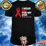 I Wear Red For My Dad Stroke Awareness Survivor Warrior Love shirt