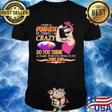 I Work At Fedex Of Course I Am Crazy Do You Think A Sane Person Would Do This Job Strong Woman Shirt
