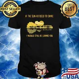If The Sun Refused To Shine I Would Still Be Loving You Led Zeppelin Shirt