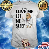 If You Love Me Let Me Sleep Sloth Doctor Sloth Shirt