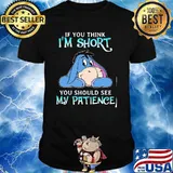 If You Think I Am Short You Should See My Patience Donkey Shirt