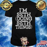 I’M SETH DOING SETH THINGS Family Reunion First Name Shirt