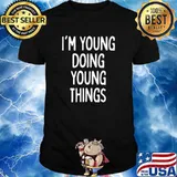 Im Young Doing Young Things shirt