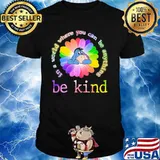 In A World Where You Can Be Anything Be Kind Flower Color Donkey Shirt