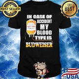 In Case Of Accident My Blood Type Is Budweiser Shirt