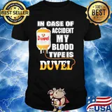 In Case Of Accident My Blood Type Is Duvel Shirt