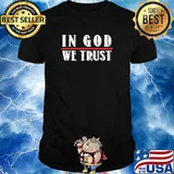 In God We Trust Shirt