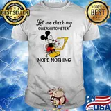 Let Me Check My Giveashitomoter Nope Thing Mickey Mouse Shirt