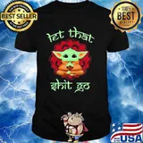 Let That Shit Go Baby Yoda Yoga Shirt