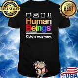 LGBT Human Beings 100% Organic Colors May Vary Shirt
