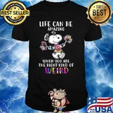 Life Can Be Amazing When You Are The Right Kind Of Weird Snoopy Hippie Shirt