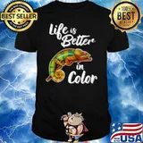 Life Is Better In Color Chameleon Shirt