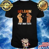 Melanin every shade slay shirt