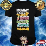 Mommy You Are As Strong As Pikachu As Smart As Slowking As Brave As Bulbasaur As Funny As Totodile Youre My Favorite Pokemon Shirt