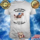 Most Old Women Would Have Given Up By Now I'm Not Like Most Old Women Horse Racing Shirt